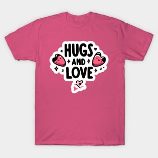 Hugs and Love - Cute & Heartwarming Design for All Ages T-Shirt